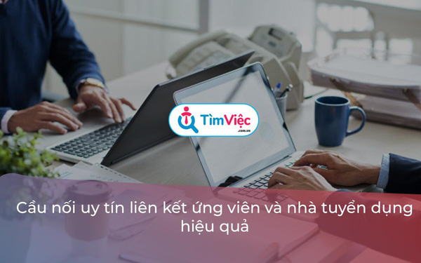Timviec.com.vn là một kênh thông tin về nhân sự và tuyển dụng hàng đầu dành cho cộng đồng nhà tuyển dụng và người lao động có thể tìm kiếm cơ hội việc làm một cách nhanh chóng. 