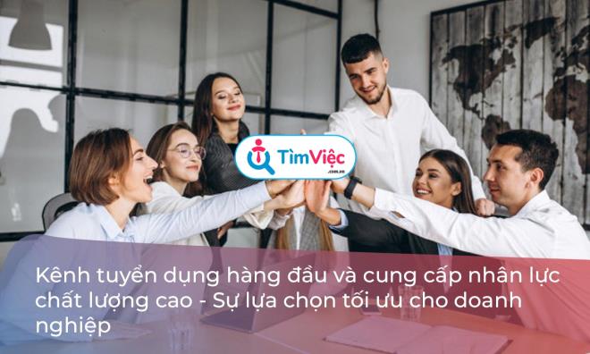 Timviec.com.vn chính là nơi các nhà tuyển dụng “chọn mặt gửi vàng”, đồng thời cập nhật liên tục những cơ hội việc làm hấp dẫn để ứng viên có thể nhanh chóng nắm bắt thông tin.