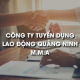 CÔNG TY TUYỂN DỤNG LAO ĐỘNG QUẢNG NINH M.M.A