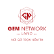 CÔNG TY CỔ PHẦN ĐẦU TƯ ĐỊA ỐC GEM NETWORK